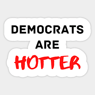 Democrats are Hotter Sticker